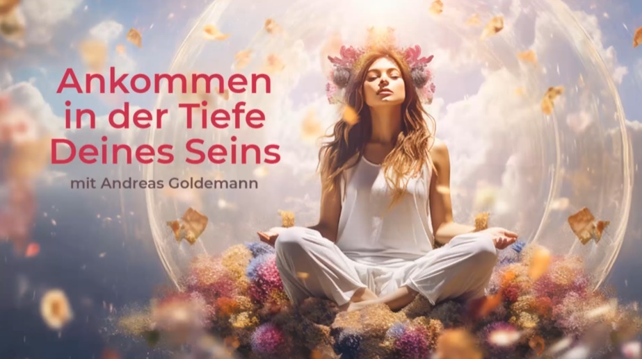 andreas goldemann, kurs, ankommen in der tiefe deines seins