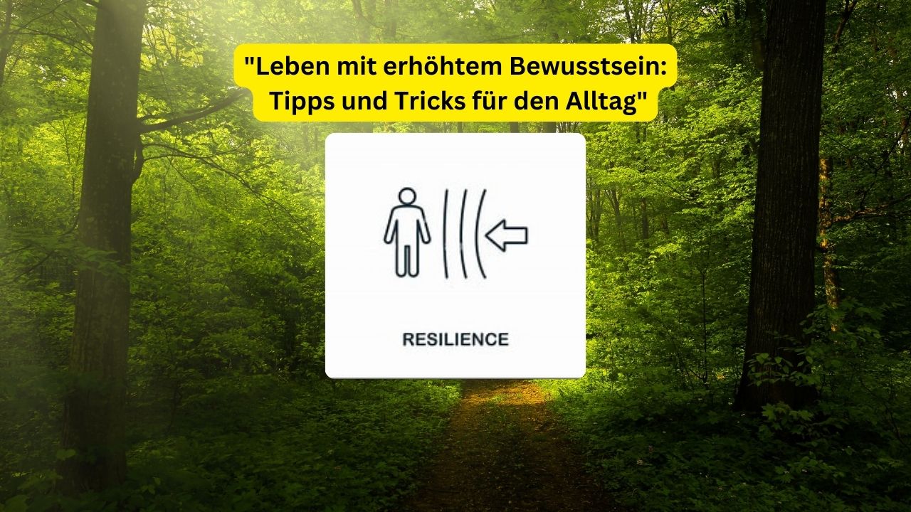 Leben mit erhöhtem Bewusstsein: Tipps und Tricks für den Alltag, Empfehlung von dkriegeskorte.de