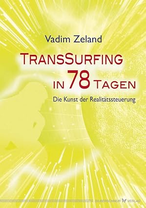 Transsurfing,VadimZeland,Realitätssteuerung,Selbstentwicklung,Quantenphysik,BewusstLeben, Persönlichkeitsentwicklung,MindsetShift,Manifestieren,Lebensgestaltung,78TageKurs, PositiveEnergie